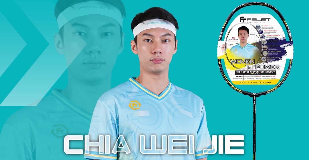 CHIA WEIJIE | FELET INTERNATIONAL | Heading To The Top