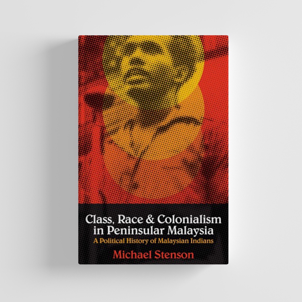 Class Race And Colonialism In Peninsular Malaysia A Political History Class Race And Colonialism In Peninsular Malaysia A Political History
