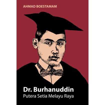Dr. Burhanuddin: Putera Setia Melayu Raya | Ahmad Boestamam ...