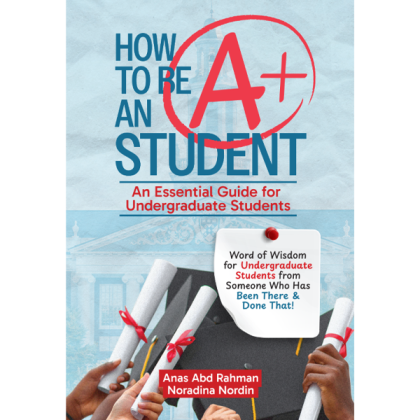 HOW TO BE AN A+ STUDENTS An Essential Guide for Undergraduate Students ...