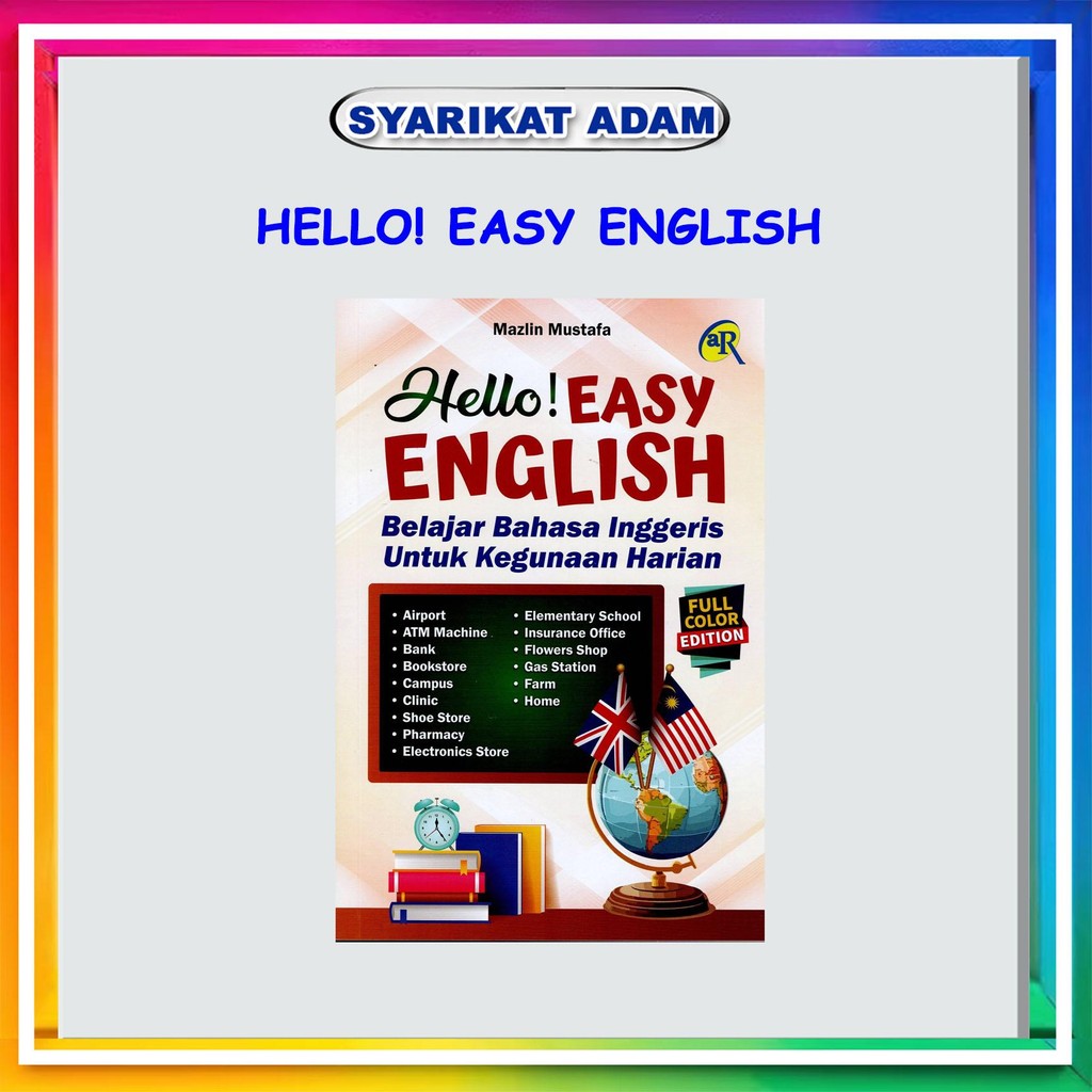 [ADM] HELLO! EASY ENGLISH BELAJAR BAHASA INGGERIS UNTUK KEGUNAAAN HARIAN
